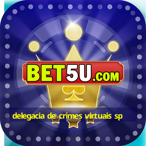 Delegacia De Crimes Virtuais Sp Ingresso