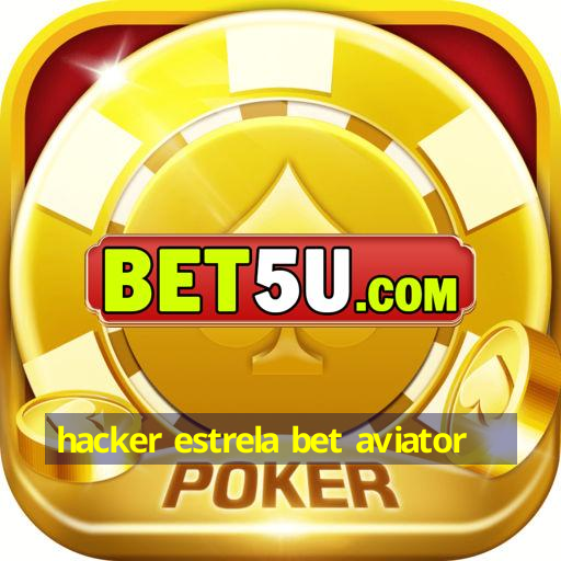 Hacker Estrela Bet Aviator Grande Destaque Anual